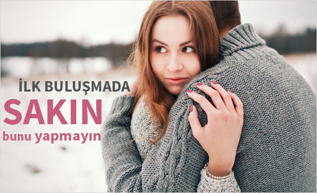 İlk buluşmada neler yapılmalı? İlk buluşmada neler yapılmalı