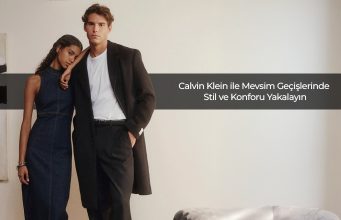 Calvin Klein ile Mevsim Geçişlerinde Stil ve Konforu Yakalayın